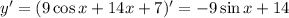 y'=(9\cos x+14x+7)'=-9\sin x+14