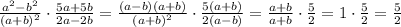 \frac{a^2-b^2}{(a+b)^{2}}\cdot\frac{5a+5b}{2a-2b}=\frac{(a-b)(a+b)}{(a+b)^{2}}\cdot \frac{5(a+b)}{2(a-b)}=\frac{a+b}{a+b}\cdot \frac{5}{2}=1\cdot \frac{5}{2}=\frac{5}{2}