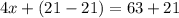 4x+(21-21)=63+21