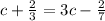 c+\frac{2}{3}=3c-\frac{2}{7}