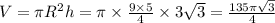 V=\pi R^{2}h=\pi\times \frac{9\times 5}{4}\times 3\sqrt{3} = \frac{135\pi\sqrt{3}}{4}