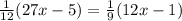 \frac{1}{12}(27x-5)=\frac{1}{9}(12x-1)