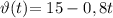 $$\vartheta(t)$$=15-0,8t