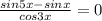 \frac{sin5x-sinx}{cos3x}=0