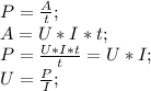 P=\frac{A}{t};\\ A=U*I*t;\\ P=\frac{U*I*t}{t}=U*I;\\ U=\frac{P}{I};\\