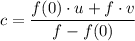 c = \dfrac{f (0) \cdot u + f \cdot v}{f - f(0)}