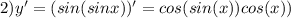 2) y'=(sin(sinx))'=cos(sin(x))cos(x))