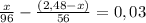 \frac{x}{96} - \frac{(2,48-x)}{56}=0,03