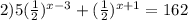 2)5(\frac{1}{2})^{x-3}+(\frac{1}{2})^{x+1}=162