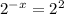 2^{-x}=2^{2}