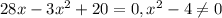 28x-3x^2+20=0, x^2-4\neq0