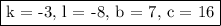 \fbox{k = -3, l = -8, b = 7, c = 16}