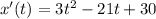 x'(t)=3t^2-21t+30