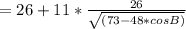 = 26+11*\frac{26}{\sqrt{(73-48*cosB)}}