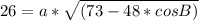 26=a*\sqrt{(73-48*cosB)}