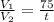 \frac{V_1}{V_2}=\frac{75}{t}