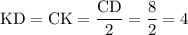 \mathrm{KD=CK=\dfrac{CD}{2}=\dfrac{8}{2}=4}