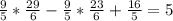 \frac{9}{5} * \frac{29}{6} - \frac{9}{5} * \frac{23}{6} + \frac{16}{5} = 5