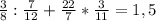 \frac{3}{8} : \frac{7}{12} + \frac{22}{7} * \frac{3}{11} = 1,5