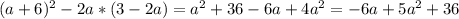 (a+6)^{2} -2a*(3-2a)=a^{2}+36-6a+4a^{2}=-6a+5a^{2}+36