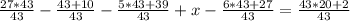 \frac{27*43}{43}-\frac{43+10}{43}-\frac{5*43+39}{43}+x-\frac{6*43+27}{43}=\frac{43*20+2}{43}