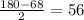 \frac{180-68}{2}=56