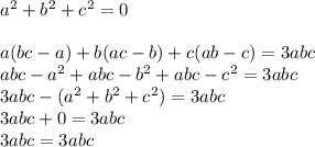 a^2+b^2+c^2=0\\\\a(bc-a)+b(ac-b)+c(ab-c)=3abc\\abc-a^2+abc-b^2+abc-c^2=3abc\\3abc-(a^2+b^2+c^2)=3abc\\3abc+0=3abc\\3abc=3abc
