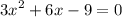 \displaystyle 3x^2+6x-9=0