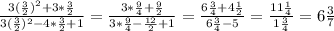 \frac{3(\frac{3}{2})^2+3*\frac{3}{2}}{3(\frac{3}{2})^2-4*\frac{3}{2}+1}=\frac{3*\frac{9}{4}+\frac{9}{2}}{3*\frac{9}{4}-\frac{12}{2}+1}=\frac{6\frac{3}{4}+4\frac{1}{2}}{6\frac{3}{4}-5}=\frac{11\frac{1}{4}}{1\frac{3}{4}}=6\frac{3}{7}