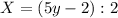X=(5y-2):2