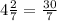 4 \frac{2}{7} = \frac{30}{7}