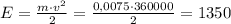 E=\frac{m\cdot v^2}{2}=\frac{0,0075\cdot 360000}{2}=1350