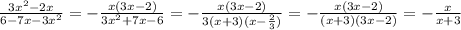 \frac{3x^2-2x}{6-7x-3x^2}=-\frac{x(3x-2)}{3x^2+7x-6}= -\frac{x(3x-2)}{3(x+3)(x-\frac{2}{3})}=-\frac{x(3x-2)}{(x+3)(3x-2)}=-\frac{x}{x+3}