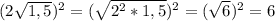 (2\sqrt {1,5})^2=(\sqrt {2^2*1,5})^2=(\sqrt 6)^2=6