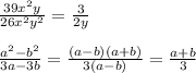 \frac {39x^2y}{26x^2y^2}=\frac {3}{2y} \\ \\ \frac {a^2-b^2}{3a-3b}=\frac {(a-b)(a+b)}{3(a-b)}=\frac {a+b}{3}