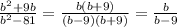 \frac{b^2+9b}{b^2-81}=\frac{b(b+9)}{(b-9)(b+9)}=\frac{b}{b-9}