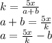 \\k=\frac{5x}{a+b}\\ a+b=\frac{5x}{k}\\ a=\frac{5x}{k}-b