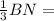 \frac{1}{3} BN=