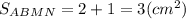 S_{ABMN} = 2 + 1 = 3 (cm^{2} )