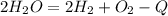 2H_2O=2H_2+O_2-Q