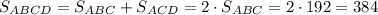 S_{ABCD}=S_{ABC}+S_{ACD}=2\cdot S_{ABC}=2\cdot192=384