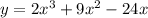 y=2x^3+9x^2-24x