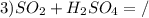 3) SO_2+H_2SO_4=/