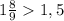 1\frac{8}{9}1,5