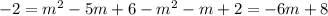 -2=m^2-5m+6-m^2-m+2=-6m+8