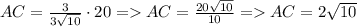 AC= \frac{3} {3 \sqrt {10}} \cdot 20 =AC= \frac{20\sqrt{10}}{10} = AC=2\sqrt{10}