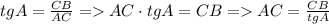 tgA= \frac{CB}{AC} = AC\cdot tgA=CB = AC= \frac{CB}{tgA}