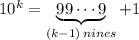 10^k=\underbrace{99\cdots9}_{(k-1)\,nines}+1