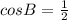 cosB=\frac{1}{2}