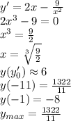 y'=2x-\frac{9}{x^2}\\2x^3-9=0\\x^3=\frac{9}{2}\\x=\sqrt[3]{\frac{9}{2}}\\ y(y_0')\approx6\\y(-11)=\frac{1322}{11}\\y(-1)=-8\\y_{max}=\frac{1322}{11}